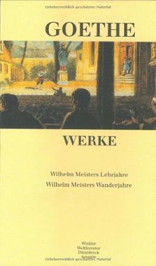 Werke in sechs Einzelbänden. Nach dem Text der Artemis-Gedenkausgabe der Werke Goethes: Werke, 6 Bde., Ln, Bd.4, Wilhelm Meisters Lehrjahre; Wilhelm Meisters Wanderjahre