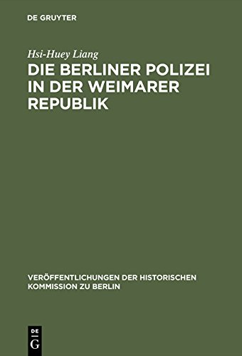 Die Berliner Polizei in der Weimarer Republik (Veröffentlichungen der Historischen Kommission zu Berlin, Band 47)