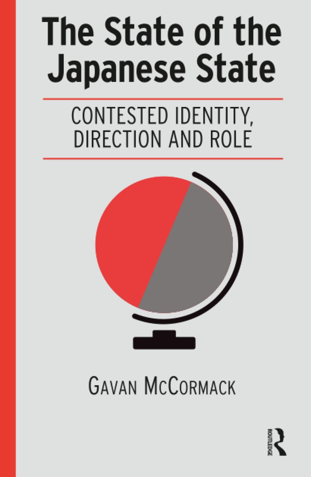 The State of the Japanese State: Contested Identity, Direction and Role (Renaissance Books Asia Pacific, 4)