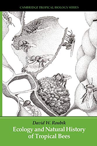 Ecology and Natural History of Tropical Bees (Cambridge Tropical Biology Series)