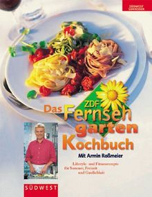 Das ZDF- Fernsehgarten- Kochbuch