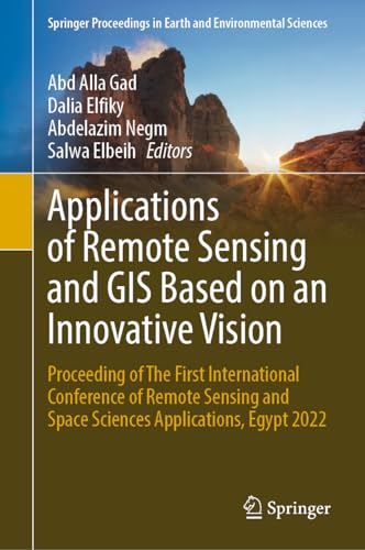 Applications of Remote Sensing and GIS Based on an Innovative Vision: Proceeding of The First International Conference of Remote Sensing and Space ... in Earth and Environmental Sciences)