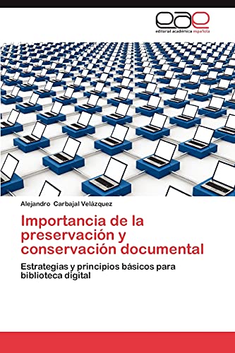 Importancia de la preservación y conservación documental: Estrategias y principios básicos para biblioteca digital