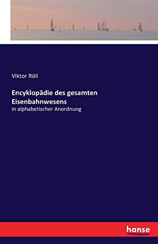 Encyklopädie des gesamten Eisenbahnwesens: in alphabetischer Anordnung