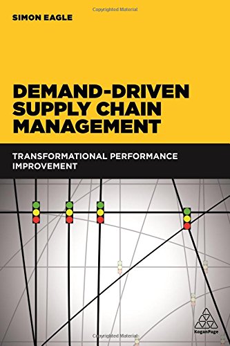 Simon Eagle Demand-Driven Supply Chain Management, Transformational Performance Improvement