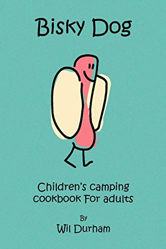 Bisky Dog: Children's camping cookbook For adults