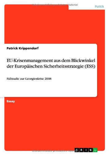 EU-Krisenmanagement aus dem Blickwinkel der Europäischen Sicherheitsstrategie (ESS): Fallstudie zur Georgienkrise 2008