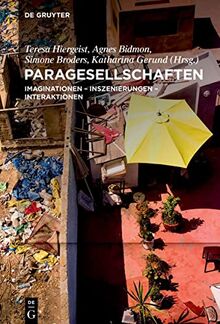 Paragesellschaften: Imaginationen – Inszenierungen – Interaktionen in den Gegenwartskulturen