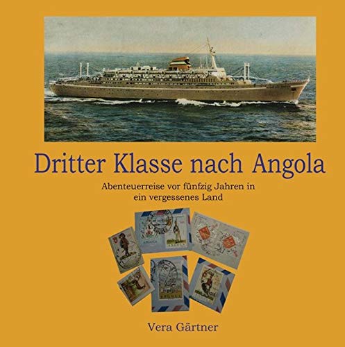 Dritter Klasse nach Angola: Abenteuerreise vor fünfzig Jahren in ein vergessenes Land