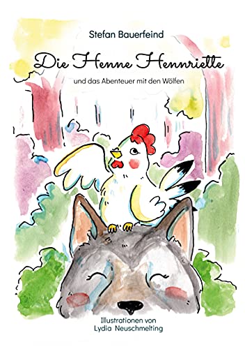 Die Henne Hennriette und das Abenteuer mit den Wölfen