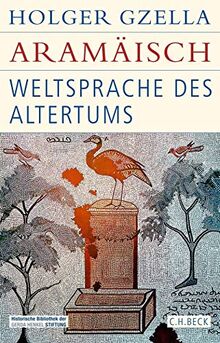 Aramäisch: Weltsprache des Altertums (Historische Bibliothek der Gerda Henkel Stiftung)