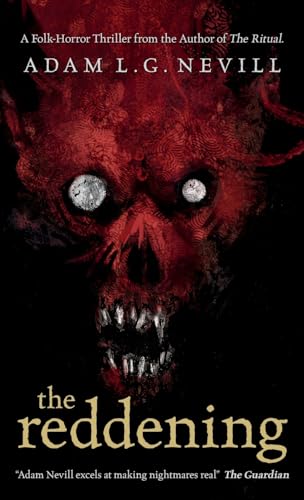 Adam Nevill The Reddening, A Gripping Folk Horror Thriller From The Author Of The Ritual.