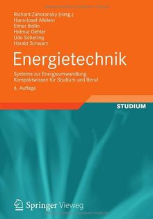 Energietechnik: Systeme zur Energieumwandlung. Kompaktwissen für Studium und Beruf