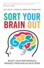 Sort Your Brain Out: Boost Your Performance, Manage Stress and Achieve More