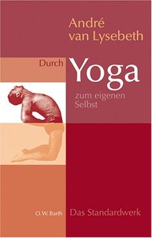 Durch Yoga zum eigenen Selbst: Das Standardwerk