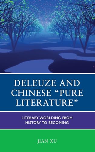Deleuze and Chinese Pure Literature: Literary Worlding from History to Becoming