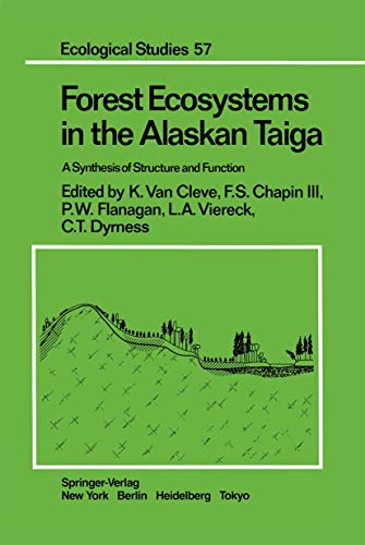 Forest Ecosystems in the Alaskan Taiga: A Synthesis of Structure and Function (Ecological Studies) (Ecological Studies, 57, Band 57)
