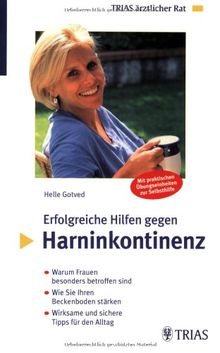 Erfolgreiche Hilfen gegen Harninkontinenz: Warum Frauen besonders betroffen sind. Wie Sie Ihren Beckenboden durch Übungen stärken. Wirksame und sichere Tipps für den Alltag