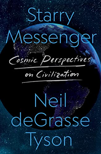 Tyson, Neil deGrasse Starry Messenger, Cosmic Perspectives On Civilization