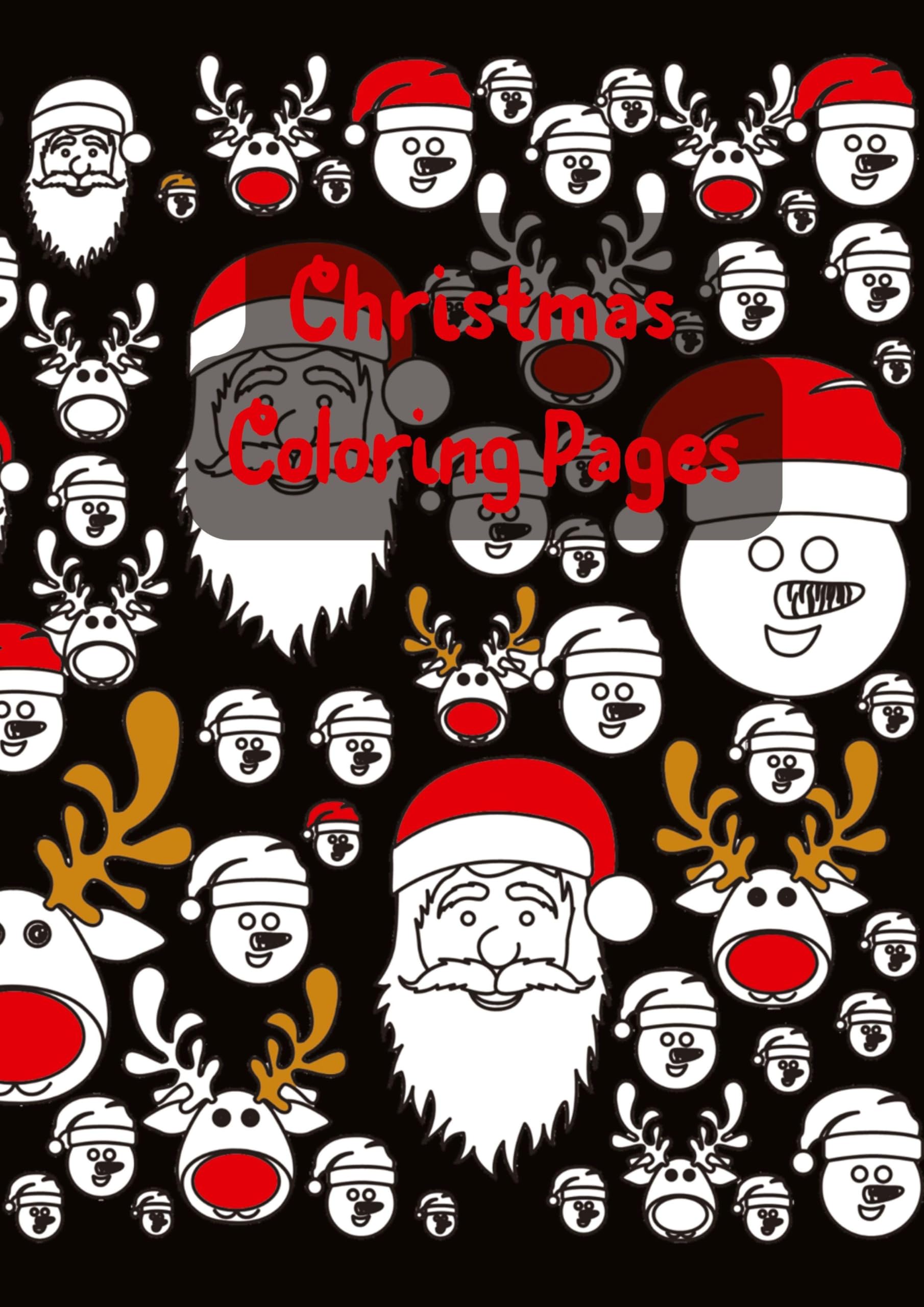 Christmas Coloring Book – Festive Fun for All Ages: Unleash Your Creativity with Santa, Snowmen, and Reindeer – A Holiday Coloring Adventure for Kids and Adults Alike!