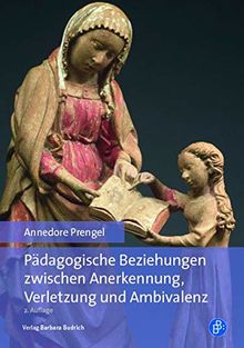 Pädagogische Beziehungen zwischen Anerkennung, Verletzung und Ambivalenz