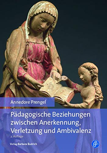 Prengel, Annedore: Pädagogische Beziehungen zwischen Anerkennung, Verletzung und Ambivalenz