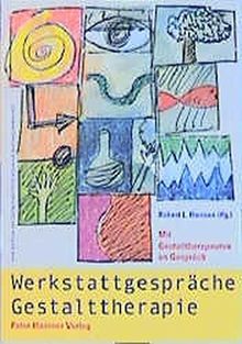 Werkstattgespräche Gestalttherapie. Mit Gestalttherapeuten im Gespräch.