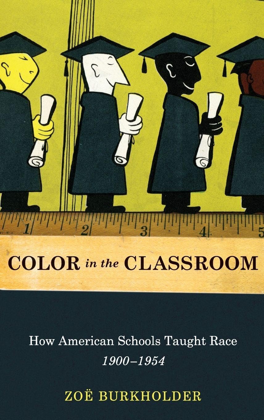 Color in the Classroom: How American Schools Taught Race, 1900-1954