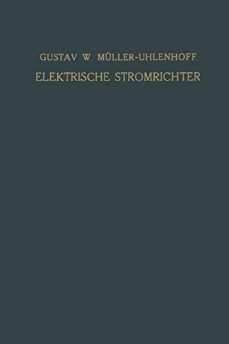 Elektrische Stromrichter (Gleichrichter): Theorie, Herstellung und Anwendung (German Edition)