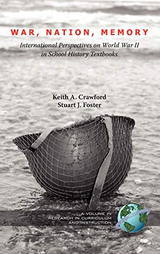 War, Nation, Memory: International Perspectives on World War II in School History Textbooks (Hc) (Research in Curriculum and Instruction)