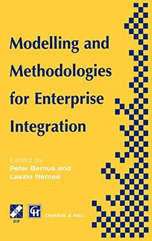 Modelling and Methodologies for Enterprise Integration: Proceedings of the IFIP TC5 Working Conference on Models and Methodologies for Enterprise ... in Information and Communication Technology)