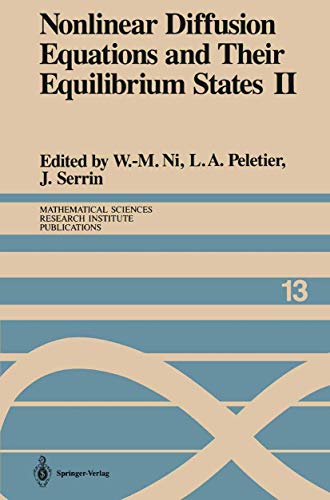 Nonlinear Diffusion Equations and Their Equilibrium States II: Proceedings of a Microprogram held August 25-September 12, 1986 (Mathematical Sciences Research Institute Publications, 13, Band 13)