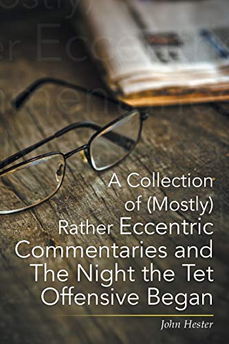 A Collection of (Mostly) Rather Eccentric Commentaries and The Night the Tet Offensive Began