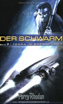 Perry Rhodan. Terra im Brennpunkt. Der Schwarm 07.
