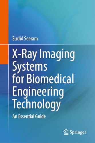 X-Ray Imaging Systems for Biomedical Engineering Technology: An Essential Guide