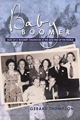Baby Boomer: Tales of a 'Boomer' Childhood at the Arse End of the World