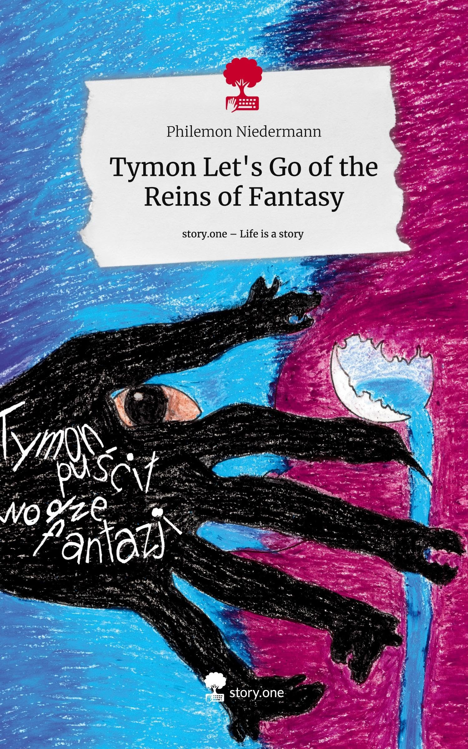 Tymon Let's Go of the Reins of Fantasy. Life is a Story - story.one