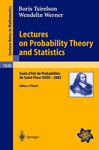Lectures on Probability Theory and Statistics: Ecole d'Et¿¿ de Probabilit¿¿s de Saint-Flour XXXII - 2002: Ecole d'Eté de Probabilités de Saint-Flour ... Notes in Mathematics, 1840, Band 1840)