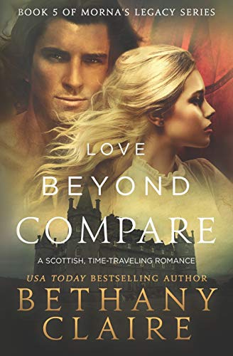 Love Beyond Compare: A Scottish Time-Travel romance (Morna's Legacy Series, Band 7)