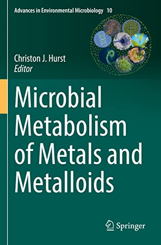 Microbial Metabolism of Metals and Metalloids (Advances in Environmental Microbiology, 10, Band 10)