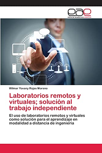 Laboratorios remotos y virtuales; solución al trabajo independiente: El uso de laboratorios remotos y virtuales como solución para el aprendizaje en modalidad a distancia de ingeniería