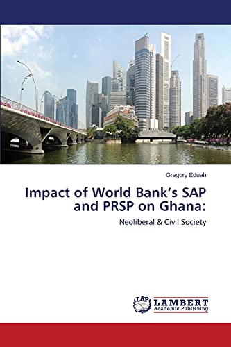 Impact of World Bank’s SAP and PRSP on Ghana:: Neoliberal & Civil Society