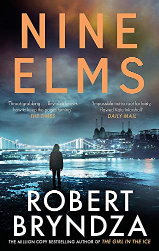 Robert Bryndza Nine Elms, The Thrilling First Book In A Brand-new, Electrifying Crime Series (Kate Marshall, Band 1)