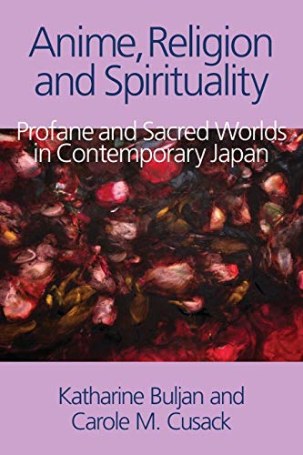 Anime, Religion and Spirituality: Profane and Sacred Worlds in Contemporary Japan