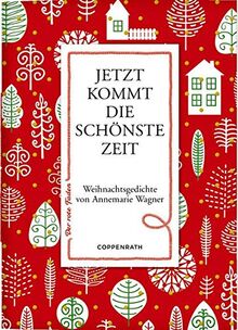 Jetzt kommt die schönste Zeit: Weihnachtsgedichte von Annemarie Wagner (Der rote Faden)