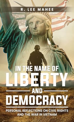 In The Name of Liberty and Democracy: Personal Reflections on Civil Rights and the War in Vietnam