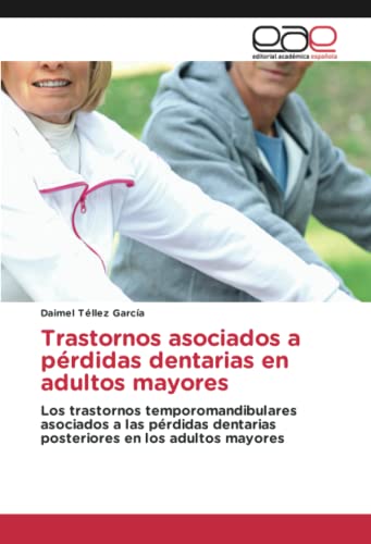 Trastornos asociados a pérdidas dentarias en adultos mayores: Los trastornos temporomandibulares asociados a las pérdidas dentarias posteriores en los adultos mayores