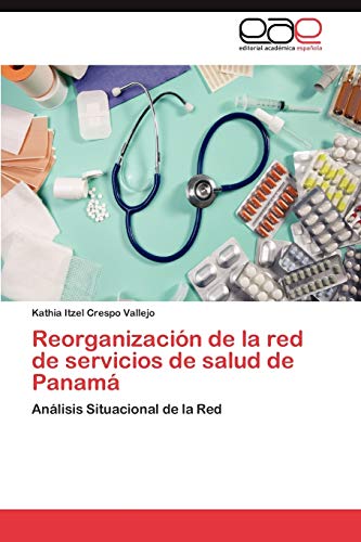 Reorganización de la red de servicios de salud de Panamá: Análisis Situacional de la Red