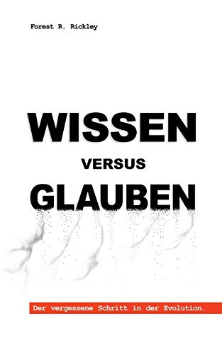 Wissen versus Glauben: Der vergessene Schritt in der Evolution