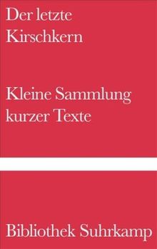 Der letzte Kirschkern Kleine Sammlung kurzer Texte